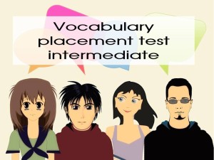 Read more about the article Vocabulary placement test – intermediate students