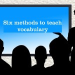 Six Methods to teach vocabulary using Mother Tongue