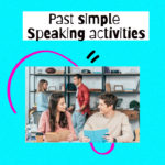 Past simple – speaking activities