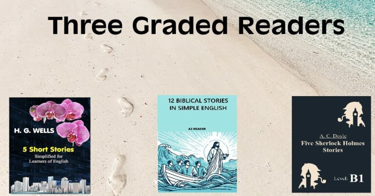 Three graded readers. Five H.G.Wells stories, 12 Biblical Stories and Five Sherlock Holmes stories